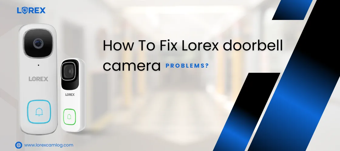 How To Fix Lorex doorbell camera problems